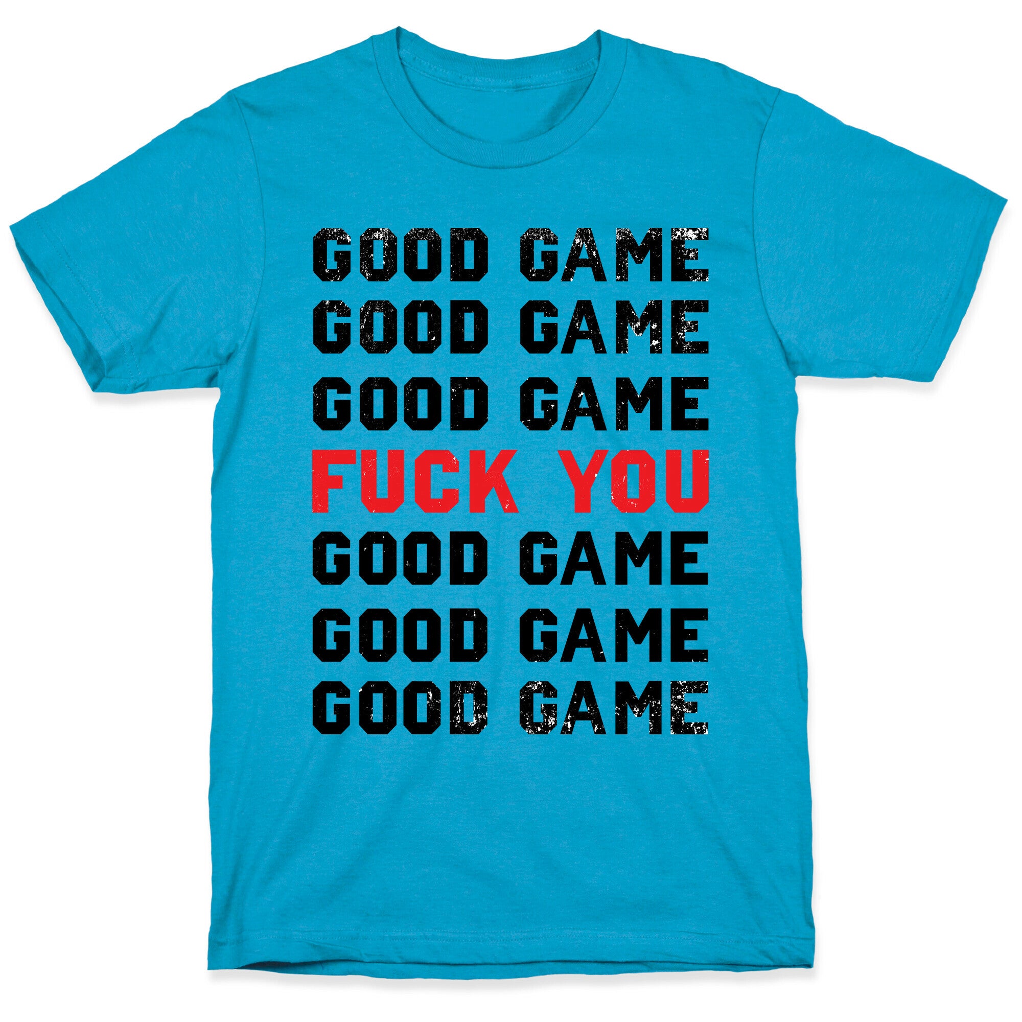 Good Game Good Game Good Game Fuck You Good Game Good Game Good Game Unisex Triblend Tee